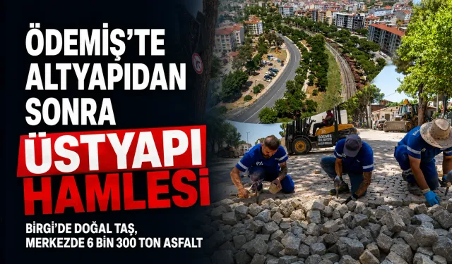 Ödemiş’te altyapı tamamlandı: Yollara 6 bin 300 ton asfalt serildi