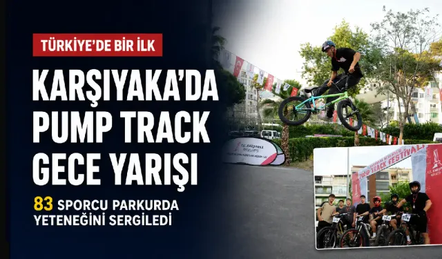 Karşıyaka’da Türkiye’nin ilk gece pump track yarışı yapıldı