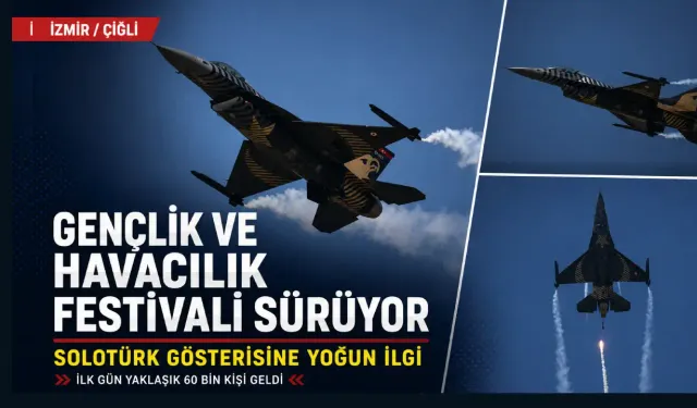 SOLOTÜRK İzmir semalarında: Festivalin ikinci gününde HÜRJET, HÜRKUŞ ve Türk Yıldızları heyecanı