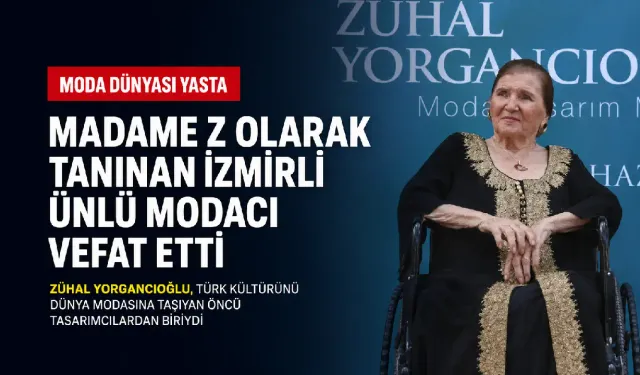 Dünyaca ünlü İzmirli modacı Zühal Yorgancıoğlu hayatını kaybetti
