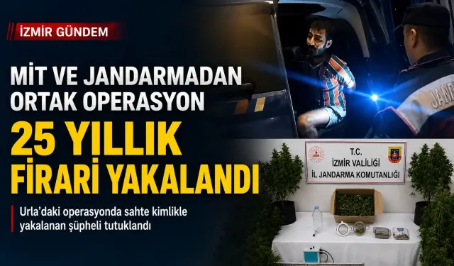 MİT ve jandarmadan Urla’da ortak operasyon: Urla’da 25 yıllık firari sahte kimlikle yakalandı