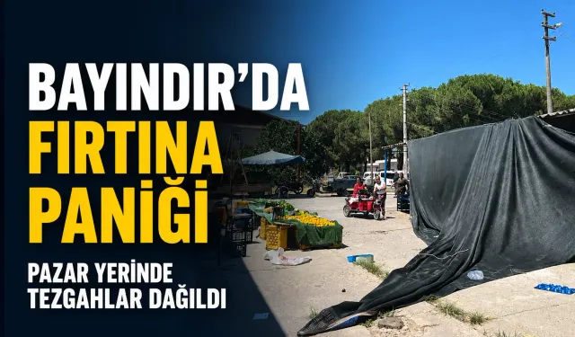 İzmir’de pazar yerinde fırtına paniği: Çırpı'da şiddetli rüzgâr tezgahları devirdi