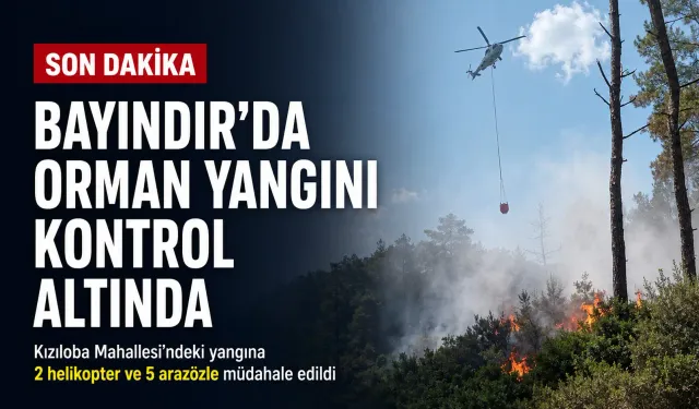 Bayındır’da orman yangını kontrol altına alındı