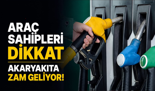 Araç sahipleri dikkat... Akaryakıta zam geliyor!