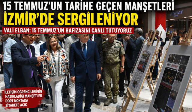 İzmir’de 15 Temmuz Manşetleri Sergisi kapılarını açtı