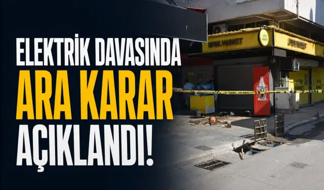 Elektrik davasında ara karar açıklandı!