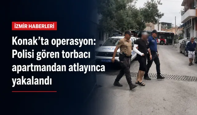 Konak’ta operasyon: Polisi gören torbacı apartmandan atlayınca yakalandı