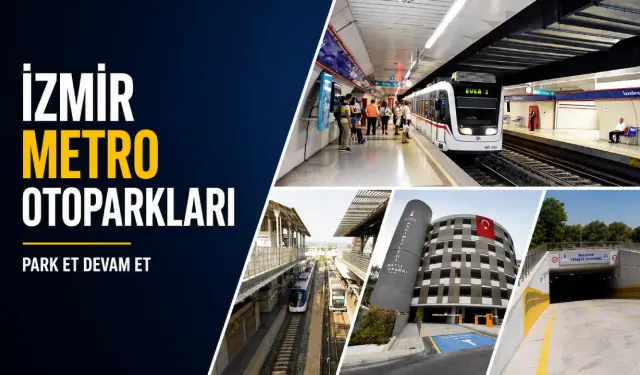 İzmir’de metroya yakın otoparklar nerede? Güncel rehber, park et devam et