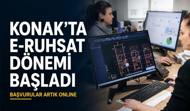 Konak’ta E-Ruhsat dönemi başladı: Vatandaşlar başvuruları artık online yapılacak