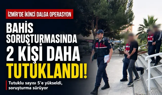İzmir’de 500 milyon liralık bahis soruşturmasında ikinci dalga: Tutuklu sayısı 5'e çıktı
