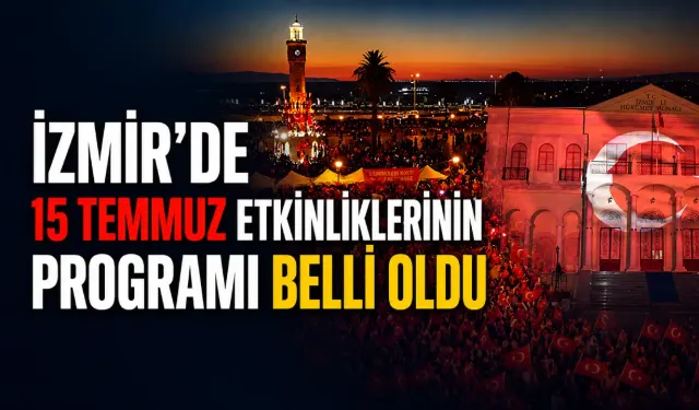 İzmir’de 15 Temmuz etkinliklerinin programı belli oldu: Vali Elban'dan çağrı