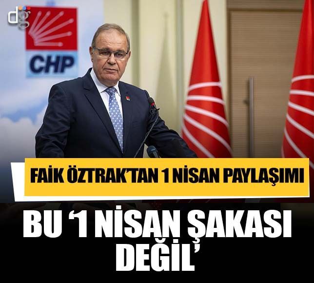 CHP'li Faik Öztrak 1 Nisan paylaşımıyla ekonomiyi tiye aldı! /