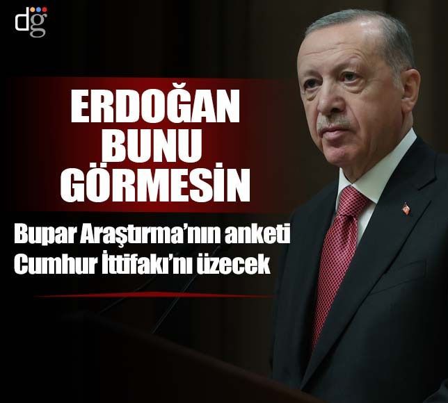 Bupar'ın anketi Erdoğan'ı kızdıracak! /