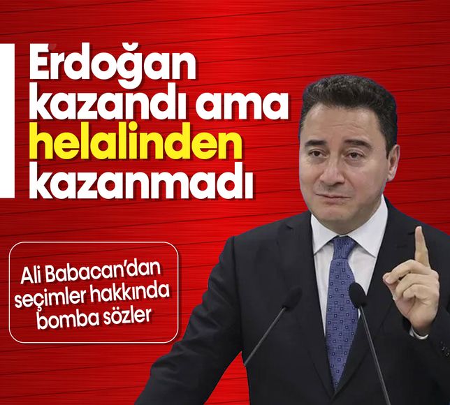 Ali Babacan: Erdoğan kazandı ama helalinden kazanmadı