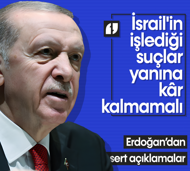 Cumhurbaşkanı Erdoğan: İsrail'in işlediği suçlar yanına kar kalmamalı