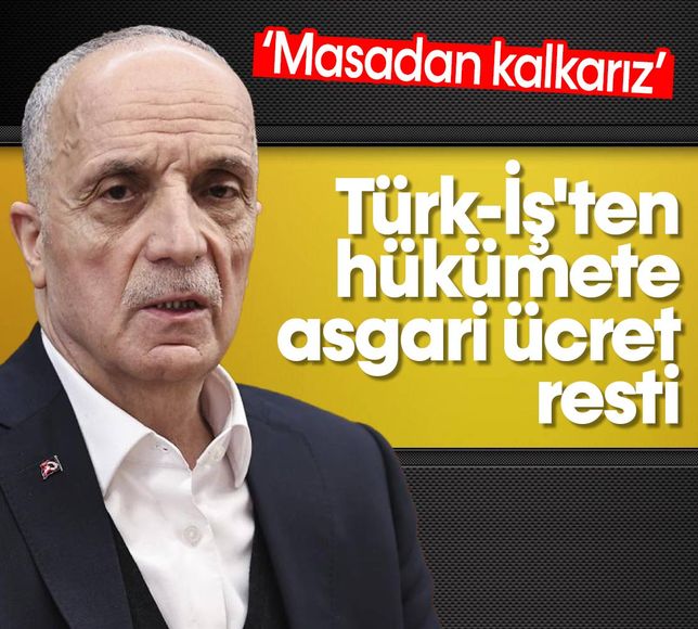 Türk-İş'ten hükümete asgari ücret resti! Masadan kalkarız