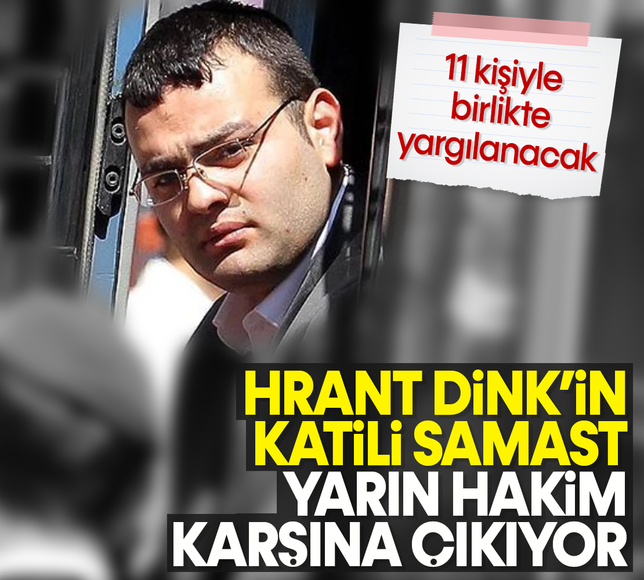 Hrant Dink'in katili Ogün Samast, yarın hakim karşısına çıkıyor
