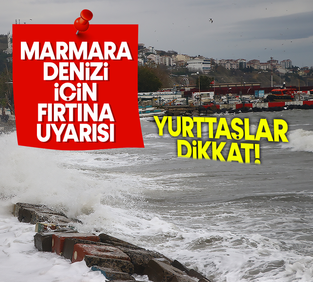 Yurttaşlar dikkat: Marmara Denizi için fırtına uyarısı