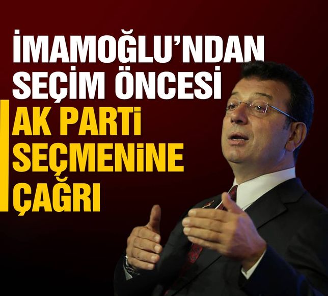 Ekrem İmamoğlu'ndan seçime 2 gün kala AK Parti seçmenine çağrı!