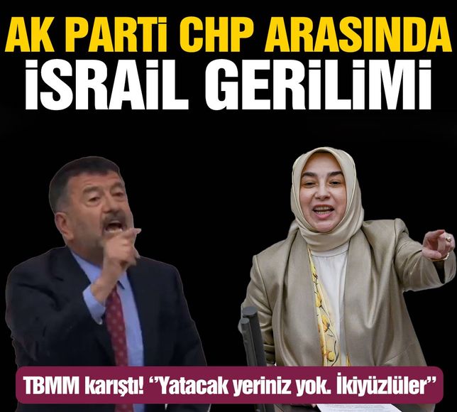 AK Parti ile CHP arasında İsrail'le ticaret gerilimi! TBMM Genel Kurulu karıştı