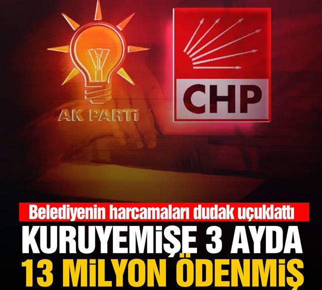 AK Parti’den CHP’ye geçen belediyenin harcamaları dudak uçuklattı!
