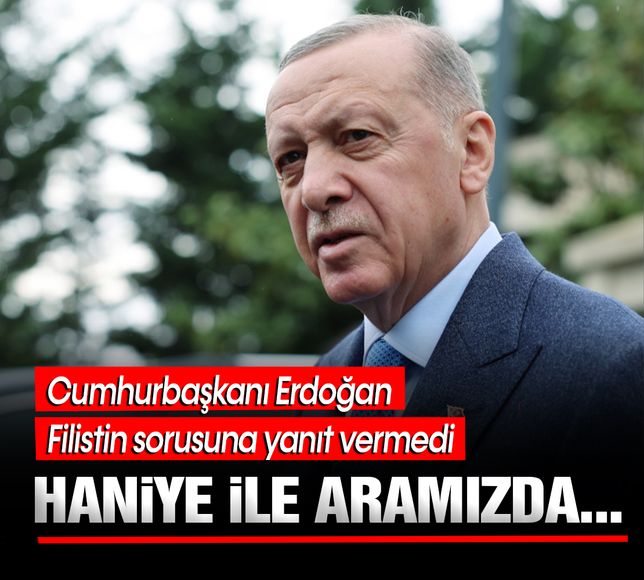 Cumhurbaşkanı Erdoğan o soruya yanıt vermedi! 'Sayın Haniye ile aramızda tutalım'