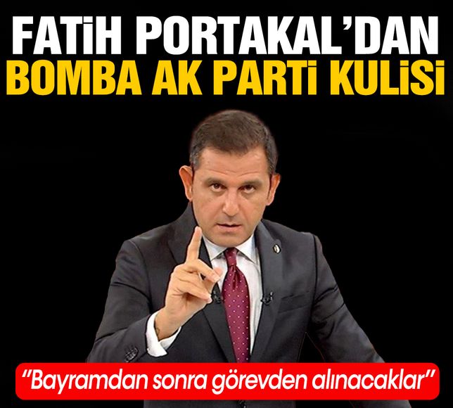 Fatih Portakal'dan bomba AK Parti kulisi! Görevden alınacaklar