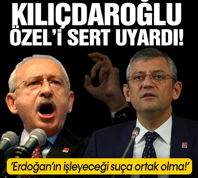 Kemal Kılıçdaroğlu'ndan Özgür Özel'e sert uyarı !