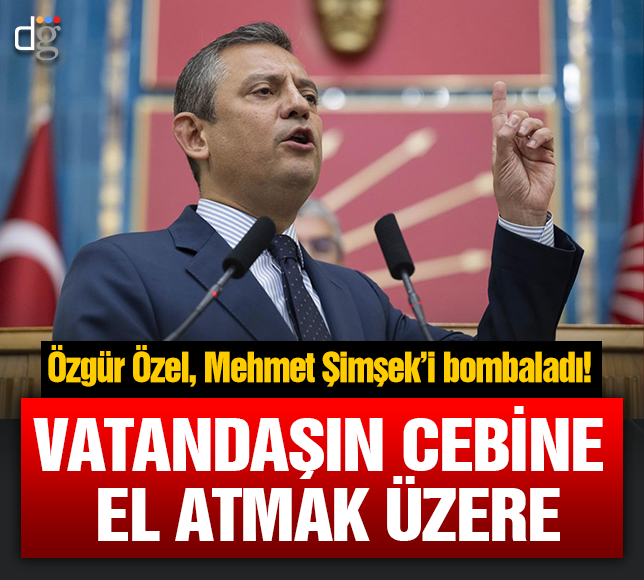 CHP lideri Özgür Özel, Mehmet Şimşek'i bombaladı! 'Doğrudan  vatandaşın cebine el atmak üzere''