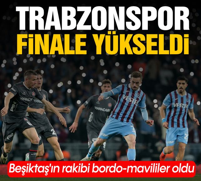 Türkiye Kupası'nda Beşiktaş'ın finaldeki rakibi Trabzonspor!