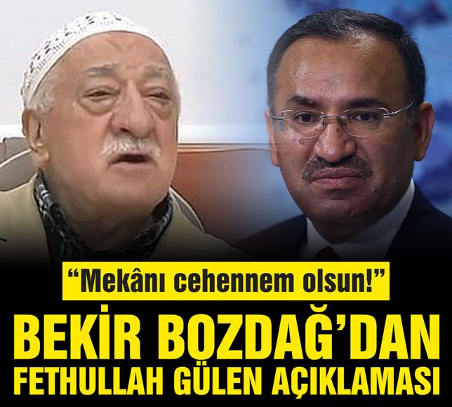 Bekir Bozdağ'dan Fethullah Gülen açıklaması: Mekânı cehennem olsun