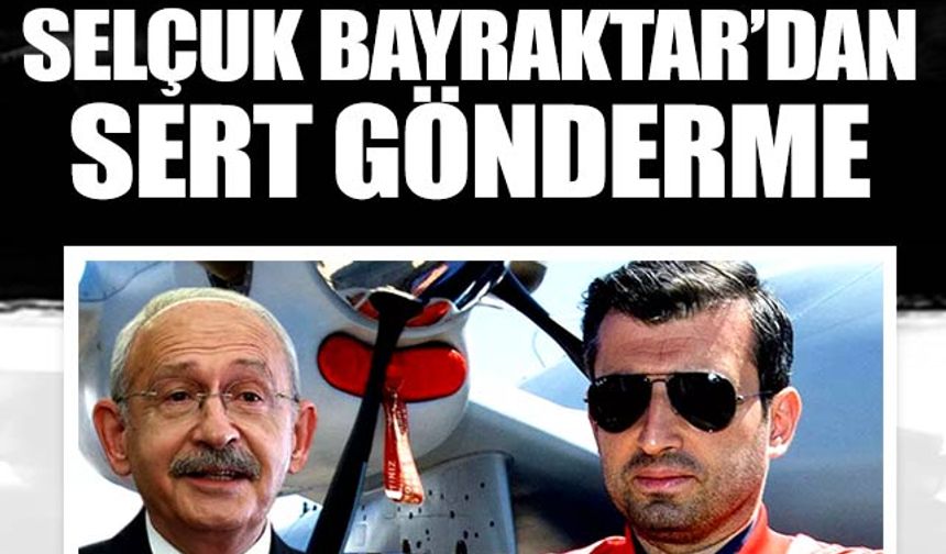 Selçuk Bayraktar'dan Kemal Kılıçdaroğlu'na gönderme