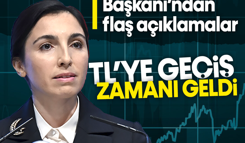 Merkez Bankası Başkanı Hafize Gaye Erkan: TL'ye geçiş zamanı geldi