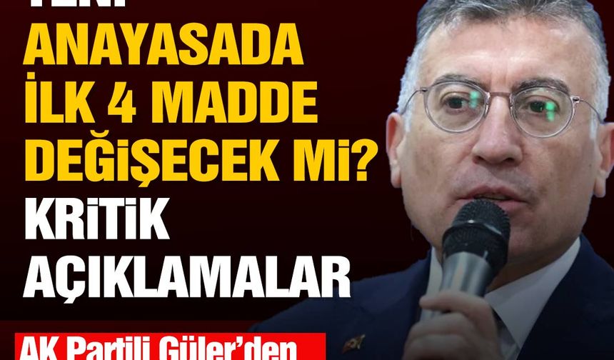 AK Partili Güler'den 'yeni anayasa' açıklaması! İlk 4 madde değiştirilecek mi?