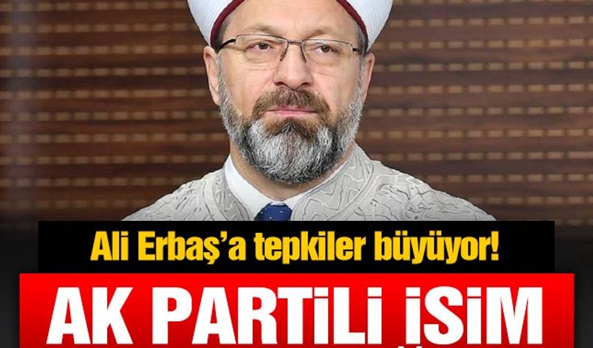 AK Partili isim Diyanet İşleri Başkanı Ali Erbaş'ı istifaya davet etti