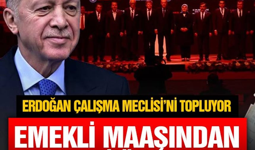 Erdoğan Çalışma Meclisi'ni topluyor! Asgari ücretten emekli maaşına her şey masada