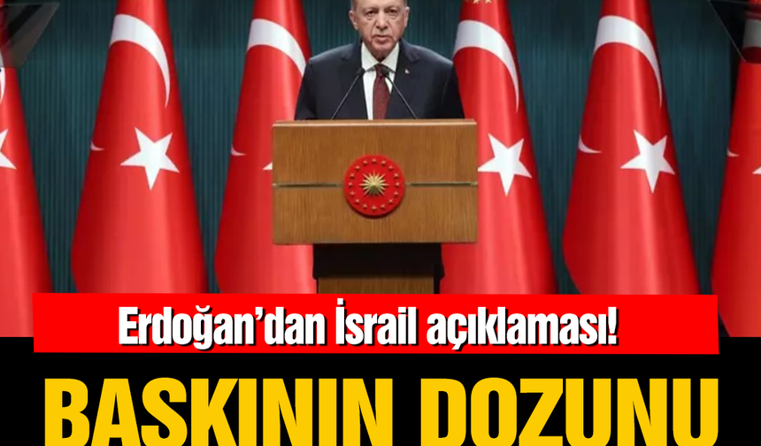 Cumhurbaşkanı Erdoğan, İsrail'e baskının dozunu yükseltiyoruz! İsrail'le ithalat ve ihracatı durdurduk