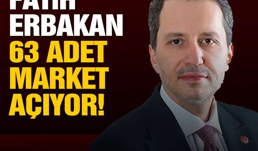 Fatih Erbakan market açıyor! 63 belediyenin olduğu yerde 'Refah Market'
