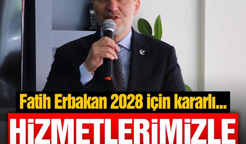Fatih Erbakan 2028 için kararlı: Belediye hizmetlerimizle iktidara yürüyeceğiz!