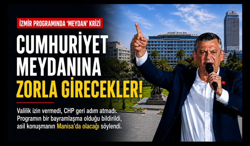 Özgür Özel'in İzmir programında 'meydan' krizi: CHP meydana zorla girecek!