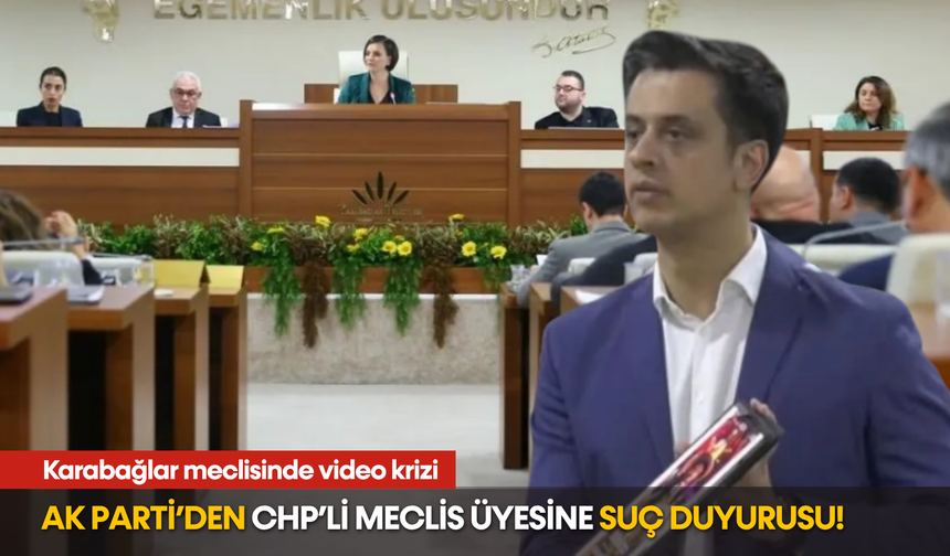 Karabağlar'da video krizi: AK Parti’den CHP’li meclis üyesine suç duyurusu!