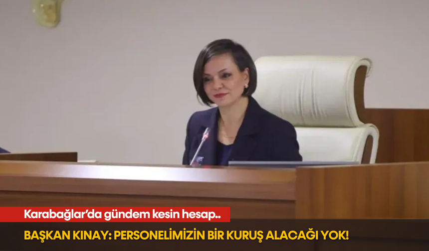 Başkan Kınay: Personelimizin bir kuruş alacağı yok!