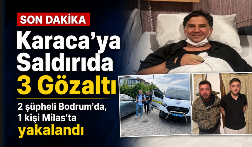 Fethiye Belediye Başkanı Karaca’ya silahlı saldırıda yeni gelişme: 3 şüpheli yakalandı