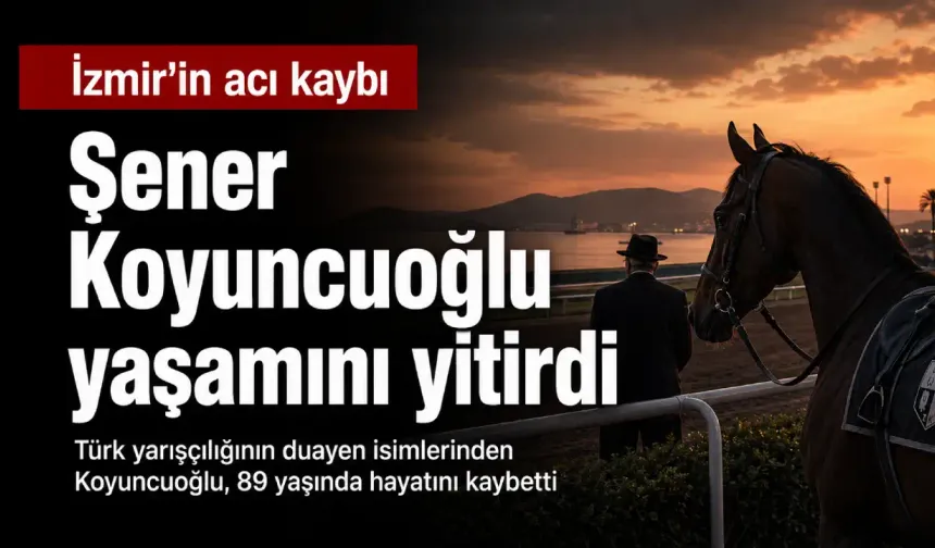 İzmir’in acı kaybı: Türk yarışçılığının duayen ismi Şener Koyuncuoğlu vefat etti