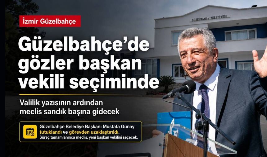 Güzelbahçe, 'Başkan vekili'ni Valilik yazısından sonra belirleyecek