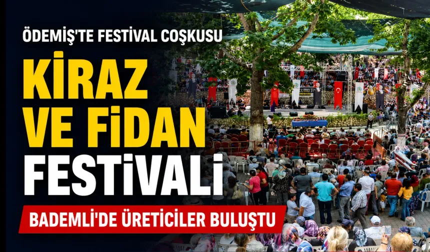 Ödemiş Bademli’de üretim şöleni: Kiraz ve fidan festivali yapıldı