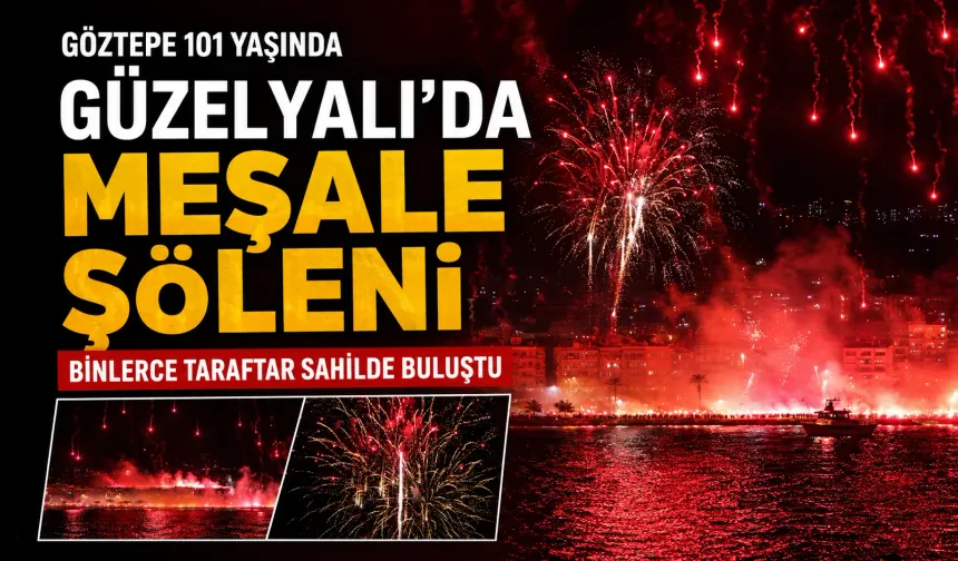 Göztepe 101. yaşını Güzelyalı’da meşalelerle kutladı