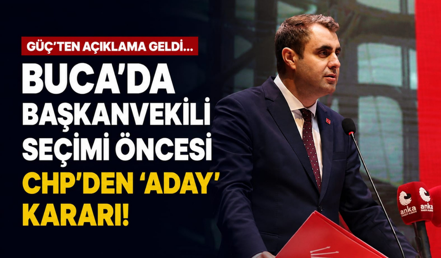 Güç'ten açıklama geldi... Buca'da başkanvekili seçimi öncesi CHP’den 'aday' kararı!