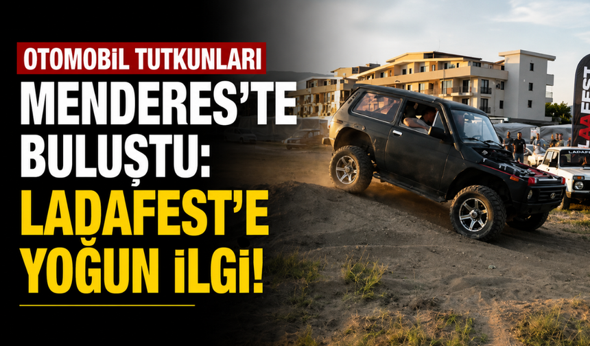 Otomobil tutkunları Menderes'te buluştu: Ladafest'e yoğun ilgi!