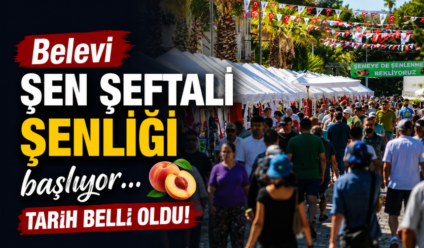 Belevi Şen Şeftali Şenliği başlıyor... Tarih belli oldu!